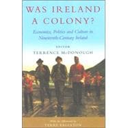 Was Ireland a Colony? Economy, Politics, Ideology and Culture in Nineteenth-Century Ireland book cover, ISBN 9780716528067