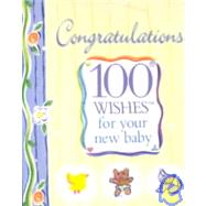 Welcome to the World : 100 Wishes for Your New Baby