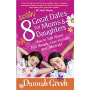 8 Great Dates for Moms and Daughters : How to Talk about True Beauty, Cool Fashion, And... Modesty!