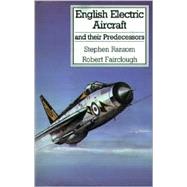 English Electric Aircraft: And Their Predecessors
