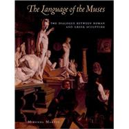 The Language of the Muses; The Dialogue between Greek and Roman Sculpture