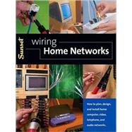 Wiring Home Networks : How to Plan, Design, and Install Home Computer, Video, Telephone and Audio Networks