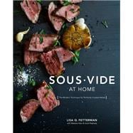 Sous Vide at Home The Modern Technique for Perfectly Cooked Meals [A Cookbook]