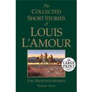 The Collected Short Stories of Louis L'Amour, Volume 3 The Frontier Stories
