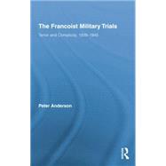 The Francoist Military Trials: Terror and Complicity,1939-1945
