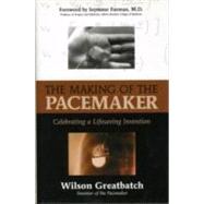 The Making of the Pacemaker Celebrating a Lifesaving Invention