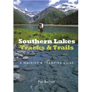 Southern Lakes Tracks & Trails A Walking and Tramping Guide