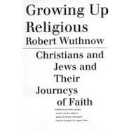 Growing Up Religious Christians and Jews and Their Journeys of Faith