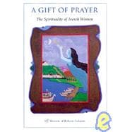 A Gift of Prayer: The Spirituality of Jewish Women