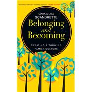 Belonging and Becoming Creating a thriving family