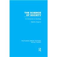 The Science of Society: An Introduction to Sociology