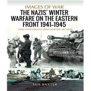 The Nazis' Winter Warfare on the Eastern Front 1941–1945