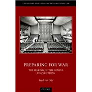 Preparing for War The Making of the Geneva Conventions