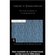 Capital in Disequilibrium: The Role of Capital in a Changing World