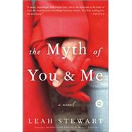 The Myth of You and Me A Novel