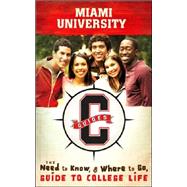 Miami University: The Need to Know, Where to Go Guide to College Life