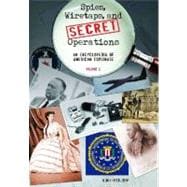 Spies, Wiretaps, and Secret Operations : An Encyclopedia of American Espionage