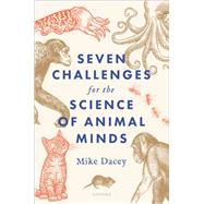 Seven Challenges for the Science of Animal Minds