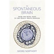 The Spontaneous Brain From the Mind-Body to the World-Brain Problem