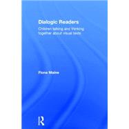 Dialogic Readers: Children Talking and Thinking Together about Visual Texts