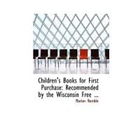 Children's Books for First Purchase : Recommended by the Wisconsin Free ...