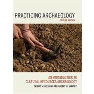 Practicing Archaeology: An Introduction to Cultural Resources Archaeology