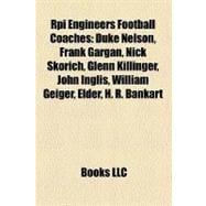 Rpi Engineers Football Coaches : Duke Nelson, Frank Gargan, Nick Skorich, Glenn Killinger, John Inglis, William Geiger, Elder, H. R. Bankart