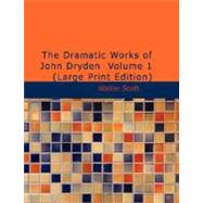 Dramatic Works of John Dryden : With a Life of the Author