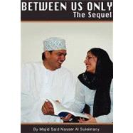 Between Us Only - the Sequel! : From Book One of the Same Title