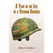 A Year in the Life of a Vietnam Adviser