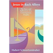 Jesus in Back Alleys : The Story and Reflections of a Contemporary Prophet