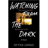 Watching from the Dark A Novel