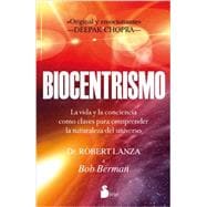 Biocentrismo / Biocentrism: La vida y la conciencia como claves para comprender la naturaleza del universo / How Life and Consciousness Are the Keys to Understanding the True Nat