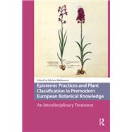 Epistemic Practices and Plant Classification in Premodern European Botanical Knowledge