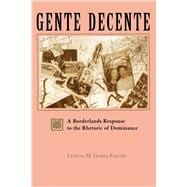 Gente Decente : A Borderlands Response to the Rhetoric of Dominance,9780292728073
