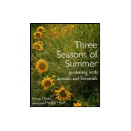 Three Seasons of Summer : Gardening with Annuals and Biennials