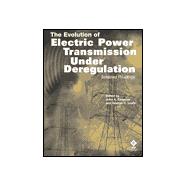 The Evolution of Electric Power Transmission Under Deregulation: Selected Readings