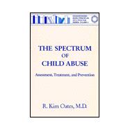 The Spectrum Of Child Abuse: Assessment, Treatment And Prevention