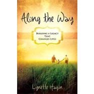 Along the Way: Building a Legacy That Changes Lives