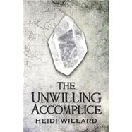 The Unwilling Accomplice