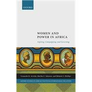 Women and Power in Africa Aspiring, Campaigning, and Governing