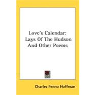 Love's Calendar : Lays of the Hudson and Other Poems