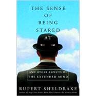 Sense of Being Stared At : And Other Aspects of the Extended Mind