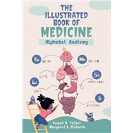 The Illustrated Book of Medicine Alphabet Anatomy
