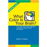 What Color Is Your Brain A Fun and Fascinating Approach to Understanding Yourself and Others
