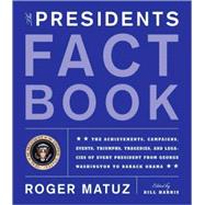 Presidents Fact Book Revised and Updated! The Achievements, Campaigns, Events, Triumphs, Tragedies, and Legacies of Every President from George Washington to Barack Obama