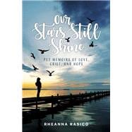 Our Stars Still Shine Pet Memoirs of Love, Grief, and Hope