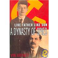 Like Father Like Son : A Dynasty of Spies