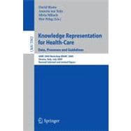 Knowledge Representation for Health-Care: Data, Processes and Guidelines: AIME 2009 Workshop KR4HC 2009, Verona, Italy, July 19, 2009, Revised Selected and Invited Papers
