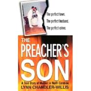 The Preacher's Son A True Story of Murder in North Carolina